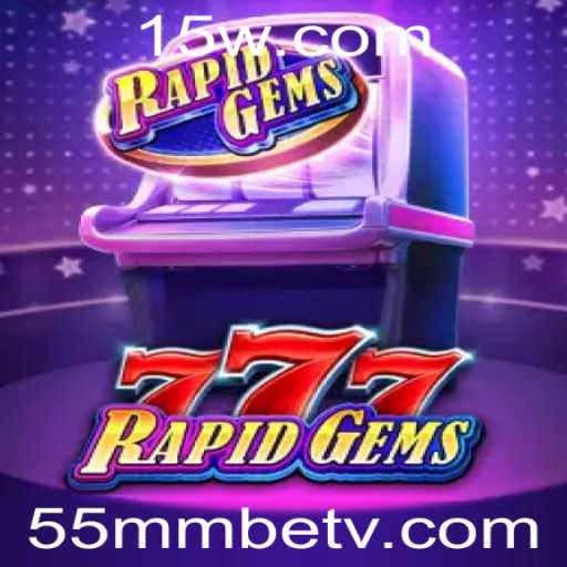 Tudo o que Você Precisa Saber Sobre RapidGems777 e a Palavra-Chave 55mmbet