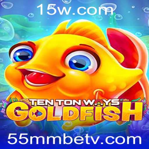 Descubra o Fascinante Mundo de TenTonWaysGoldfish com 55mmbet